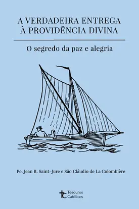 A verdadeira entrega à Providência Divina