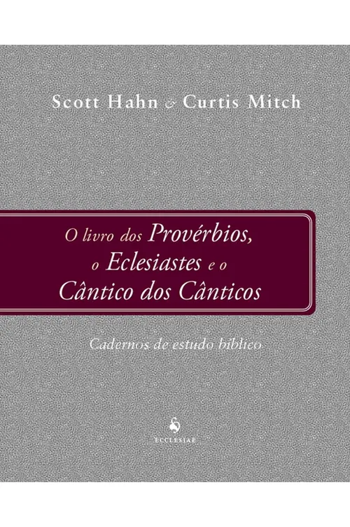 O livro dos Provérbios, o Eclesiastes e o Cântico dos Cânticos - Cadernos de Estudo Bíblico