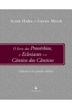 O livro dos Provérbios, o Eclesiastes e o Cântico dos Cânticos - Cadernos de Estudo Bíblico