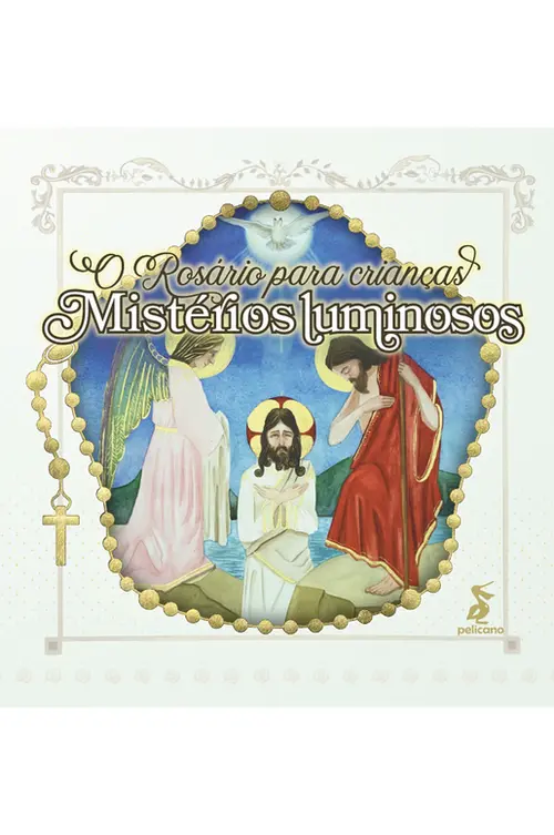O Rosário para crianças: mistérios luminosos