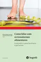 Como lidar com os transtornos alimentares