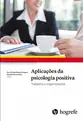 Aplicações da psicologia positiva: Trabalho e organizações