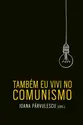Também eu vivi no comunismo
