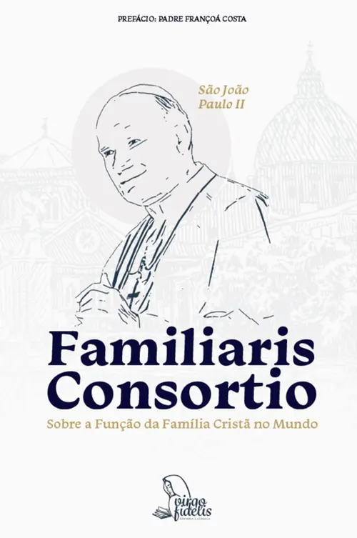 Familiaris Consortio - Sobre a Função da Família Cristã no Mundo