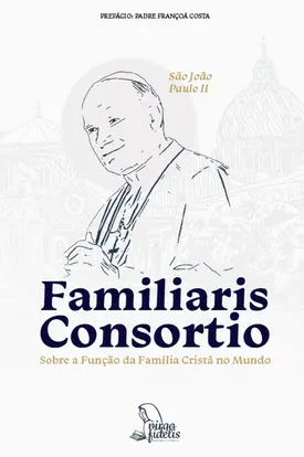 Familiaris Consortio - Sobre a Função da Família Cristã no Mundo