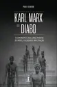 Karl Marx e o Diabo: o comunismo e sua longa marcha de morte, falsidade e infiltração