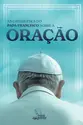 As catequeses do Papa Francisco sobre a oração