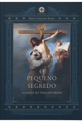O pequeno segredo: A chave da vida interior