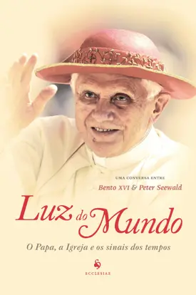 Luz do mundo: O Papa, a Igreja e os sinais dos tempos