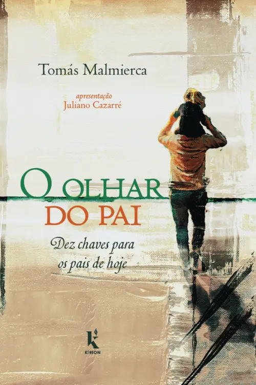 O olhar do pai: dez chaves para os pais de hoje