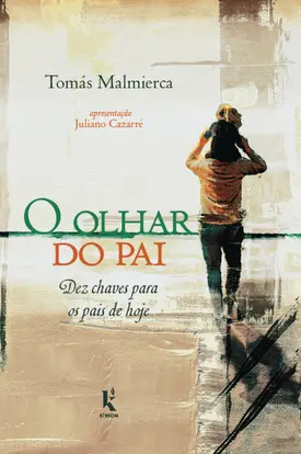 O olhar do pai: dez chaves para os pais de hoje