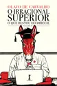 O Irracional Superior - O que restou do imbecil - vol. IV