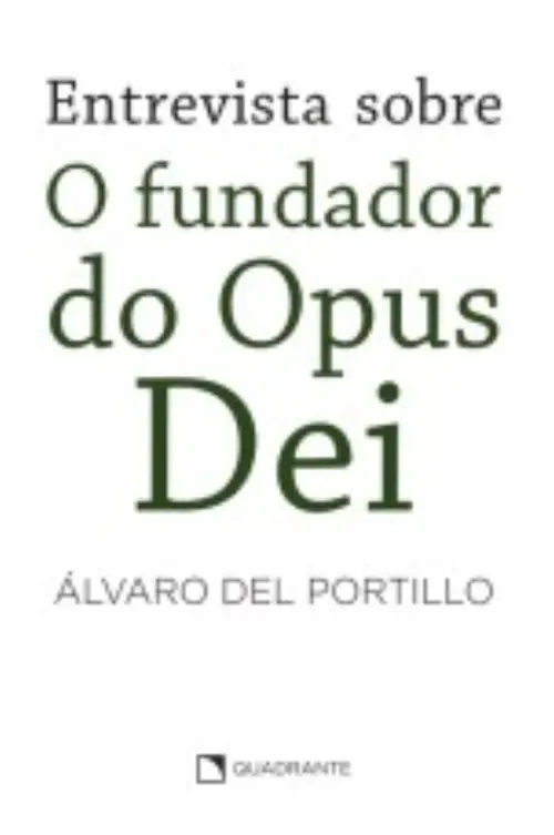 Entrevista Sobre o Fundador do Opus Dei