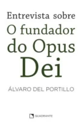 Entrevista Sobre o Fundador do Opus Dei