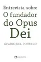 Entrevista Sobre o Fundador do Opus Dei