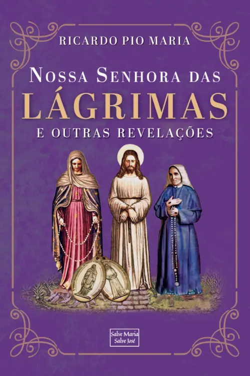 Nossa Senhora das Lágrimas e outras revelações