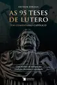 As 95 Teses de Lutero - Um Comentário Católico