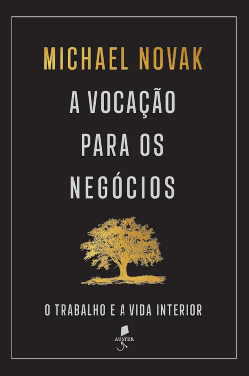 A vocação para os negócios: o trabalho e a vida interior