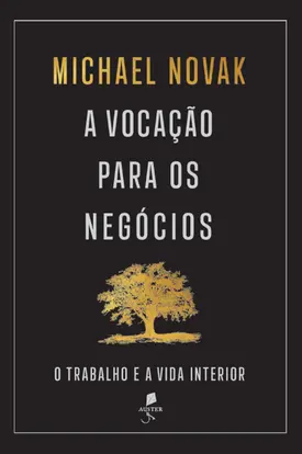 A vocação para os negócios: o trabalho e a vida interior