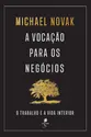 A vocação para os negócios: o trabalho e a vida interior