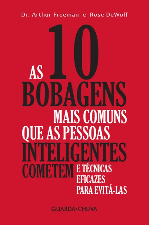 As 10 bobagens mais comuns que as pessoas inteligentes cometem