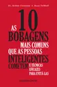 As 10 bobagens mais comuns que as pessoas inteligentes cometem