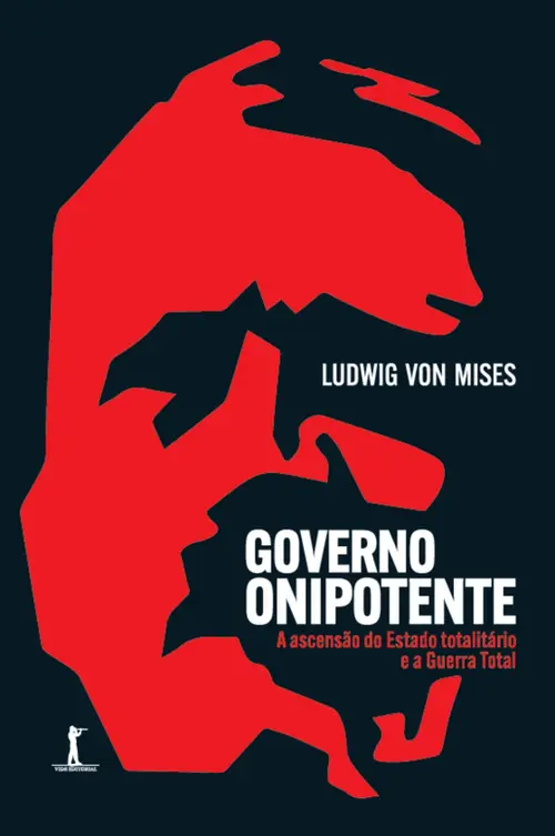 Governo onipotente - A ascensão do Estado totalitário e a Guerra Total