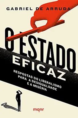 O Estado eficaz: Respostas do liberalismo para a desigualdade e a miséria