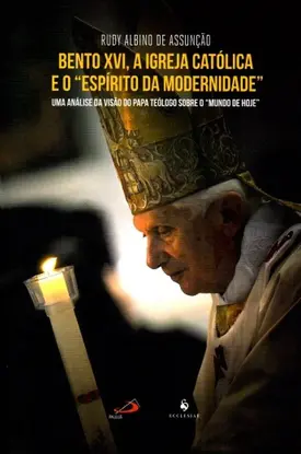 Bento XVI, a Igreja Católica e o "Espírito da Modernidade"