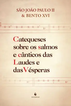 Catequeses sobre os salmos e cânticos das Laudes e das Vésperas