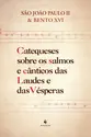 Catequeses sobre os salmos e cânticos das Laudes e das Vésperas