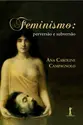 Kit Antifeminista, de Ana Campagnolo e Carrie Lukas. Editoras: Vide Editorial; O Mínimo. Capa mole, em português, 2023