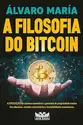 A filosofia do Bitcoin - A evolução do sistema monetário e garantia de propriedade contra leis abusivas, estados autoritários e instabilidades econômicas