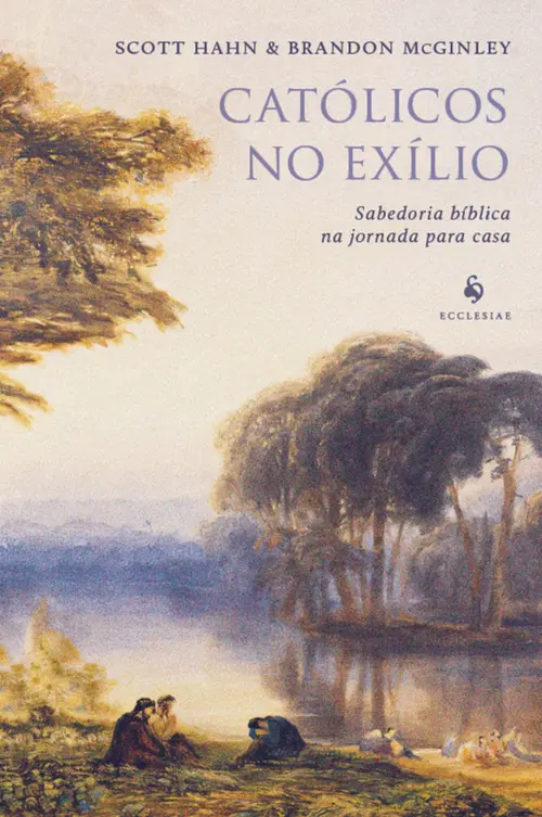 Católicos no exílio: Sabedoria bíblica na jornada para casa