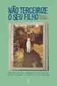 Não terceirize o seu filho