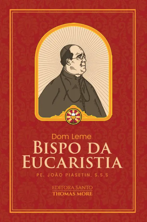 Dom Leme: O Bispo da Eucaristia