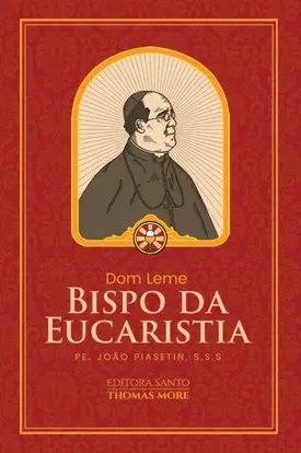 Dom Leme: O Bispo da Eucaristia