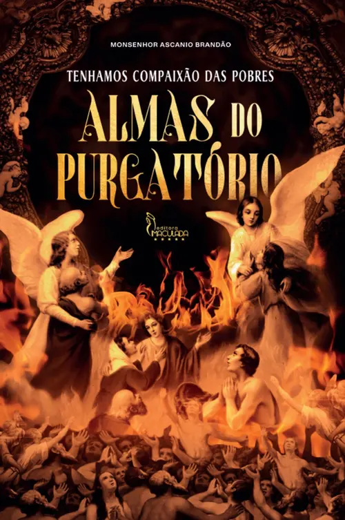 Tenhamos Compaixão das Pobres Almas do Purgatório