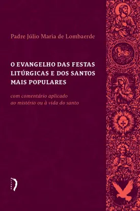 O Evangelho das festas litúrgicas e dos santos mais populares