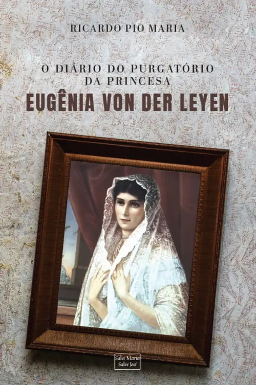O diário do purgatório da princesa Eugênia Von Der Leyen
