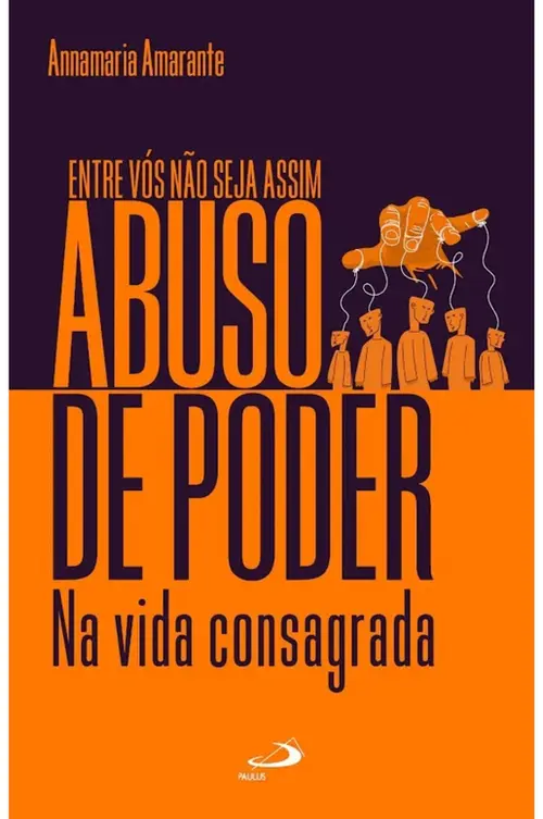 Entre vós não seja assim: Abuso de Poder na Vida Consagrada