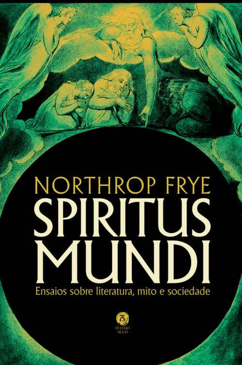 Spiritus Mundi: Ensaios sobre literatura, mito e sociedade