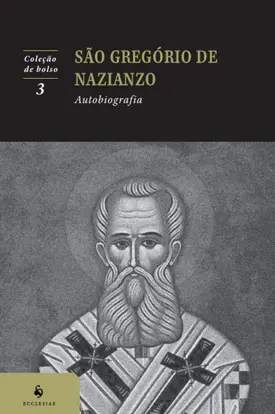Autobiografia: São Gregório de Nazianzo (2ª Edição)