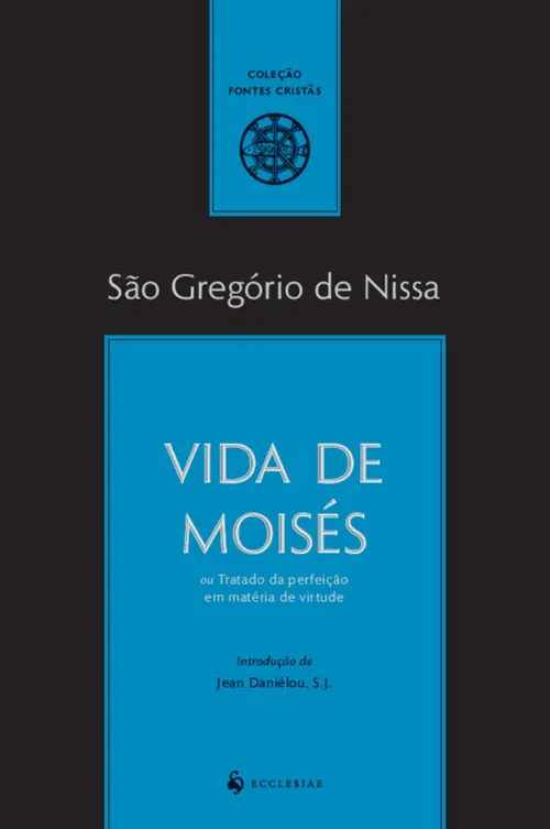 Vida de Moisés ou Tratado da perfeição em matéria de virtude