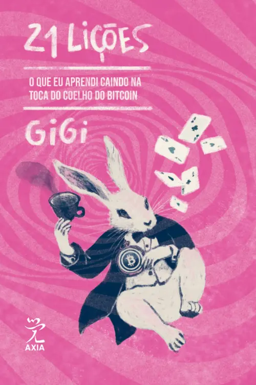 21 Lições: O que eu aprendi caindo na toca de coelho do Bitcoin