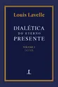 Dialética do eterno presente: Volume I - Do Ser