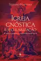 Igreja gnóstica e secularização: A antiga heresia e a desagregação da fé