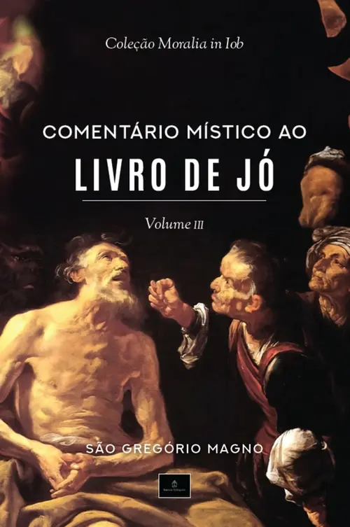 Coleção Moralia in lob - Comentário Místico ao Livro de Jó - Vol. 3