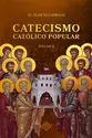 Catecismo Católico Popular - Vol. II