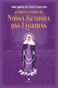 Glórias e poder de Nossa Senhora das Lágrimas